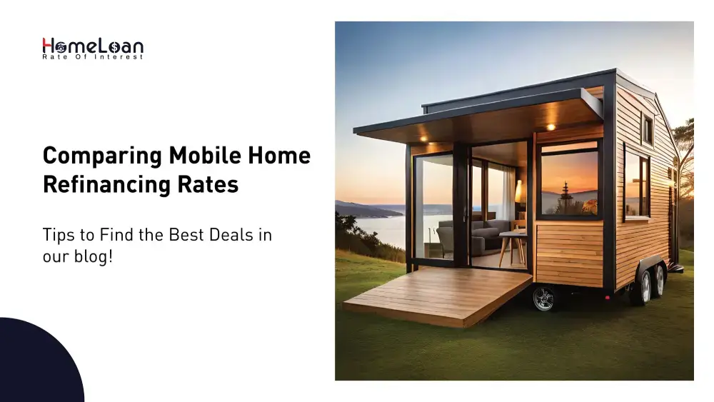 Comparing Mobile Home Refinancing Rates